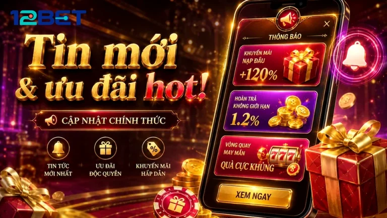 Đọc kỹ dòng chữ nhỏ dưới banner giúp bạn tránh hiểu sai ưu đãi 12BET