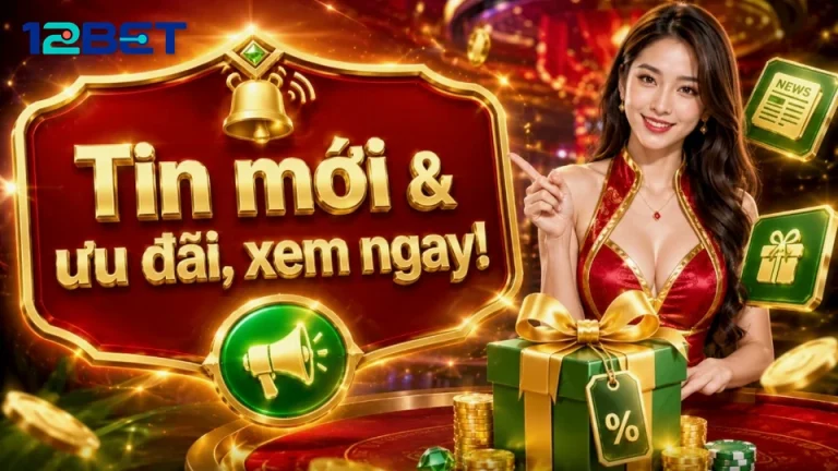 Từ Nét Chữ Trên Banner Đến Dòng Cuối Điều Khoản Khuyến Mãi 12BET