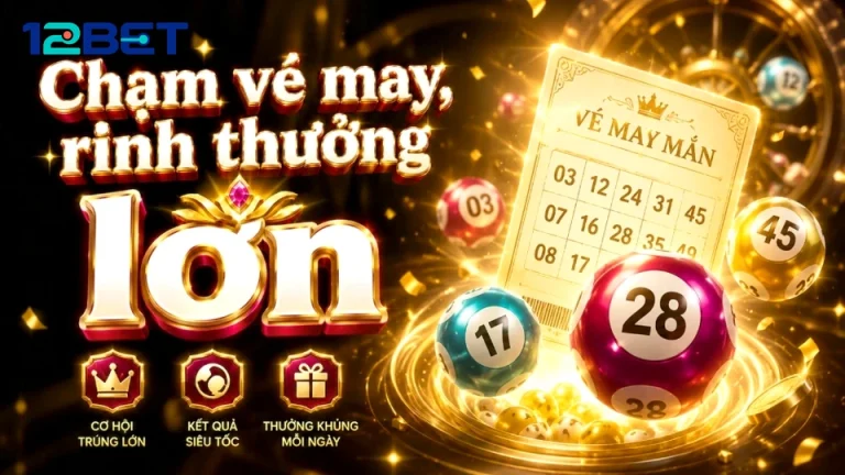 Ghi lại giờ chốt vé số giúp bạn đọc bảng kết quả xổ số 12BET chuẩn hơn